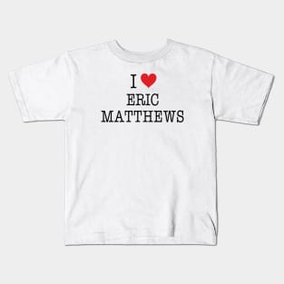 I Love Eric Matthews Shirt - Boy Meets World Kids T-Shirt